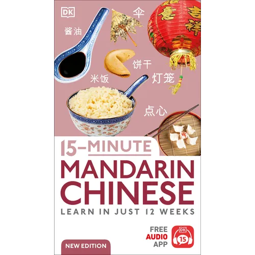 15-Minute Mandarin Chinese: Learn in Just 12 Weeks
