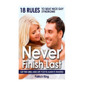 Never Finish Last: 18 Rules to Beat Nice Guy Syndrome - Get The Girls and Live Y