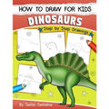 How to Draw for Kids (Dinosaurs): An Easy STEP-BY-STEP guide to draw Dinosaurs and Other Prehistoric Creatures (Ages 6-12)