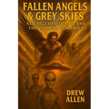 Fallen Angels & Grey Skies: Aliens, Chemtrails, and the War For Humanity