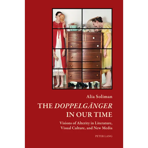 The «Doppelgaenger» in Our Time: Visions of Alterity in Literature, Visual Culture, and New Media