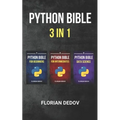 The Python Bible 3 in 1: Volumes One to Three (Beginner, Intermediate, Data Science)