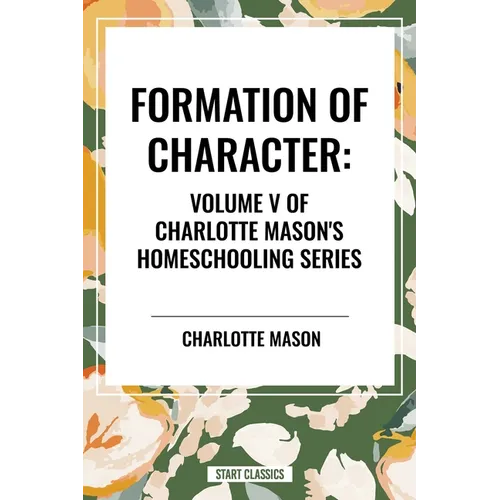 Formation of Character, of Charlotte Mason's Homeschooling Series
