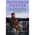 Billion Dollar Painter: The Triumph and Tragedy of Thomas Kinkade, Painter of Light