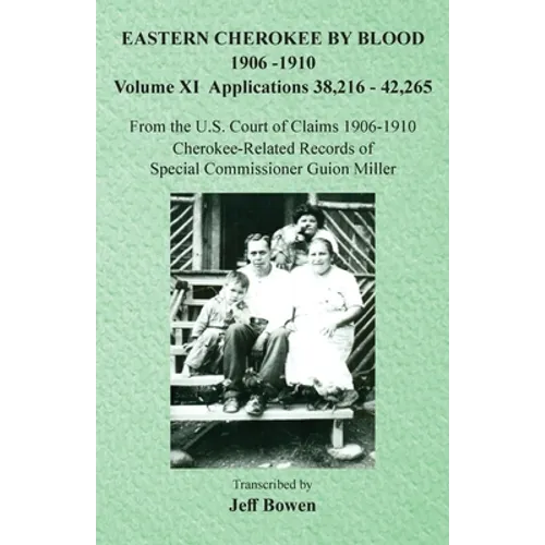 Eastern Cherokee By Blood, 1906-1910: Volume XI Applications 38,216-42,265