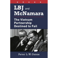 LBJ and McNamara: The Vietnam Partnership Destined to Fail