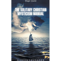 The Solitary Christian Mysticism Manual
