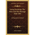 Georg Sverdrup, The Man And His Message 1848-1907: A Biographical Sketch