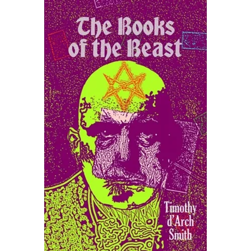 The Books of the Beast: A guide to Aleister Crowley's Magical 1st Editions