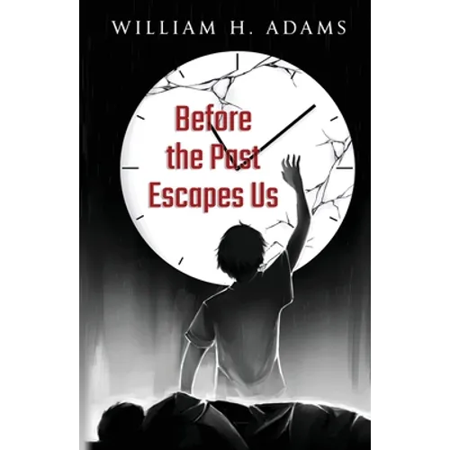 Before the Past Escapes Us