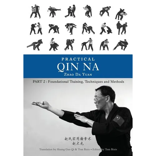 Practical Qin Na Part Two: Foundational Training, Techniques and Methods