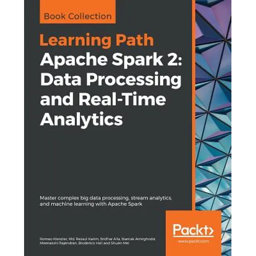 Apache Spark 2: Master complex big data processing, stream analytics, and machine learning with Apache Spark