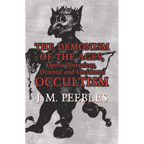 The Demonism of the Ages, Spirit Obsessions, Oriental and Occidental Occultism