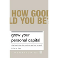 Grow Your Personal Capital: What You Know, Who You Know and How to Use It