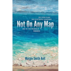 Not On Any Map: One Virgin Island, Two Catastrophic Hurricanes, and the True Meaning of Paradise - Paperback