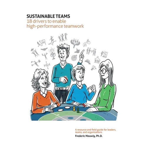 Sustainable Teams: 18 drivers to enable high-performance teamwork