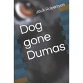 Dog gone Dumas