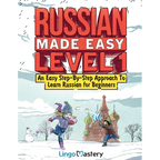 Russian Made Easy Level 1: An Easy Step-By-Step Approach To Learn Russian for Beginners (Textbook + Workbook Included)
