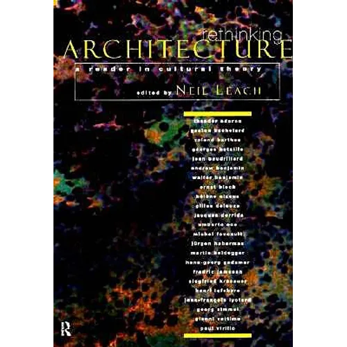 Rethinking Architecture: A Reader in Cultural Theory
