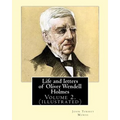 Life and letters of Oliver Wendell Holmes. By: John T. Morse (1840-1937) was an American historian and biographer.: Volume 2.( illustrated).Oliver Wen