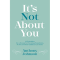 It's Not About You