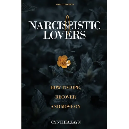 Narcissistic Lovers: How to Cope, Recover and Move On