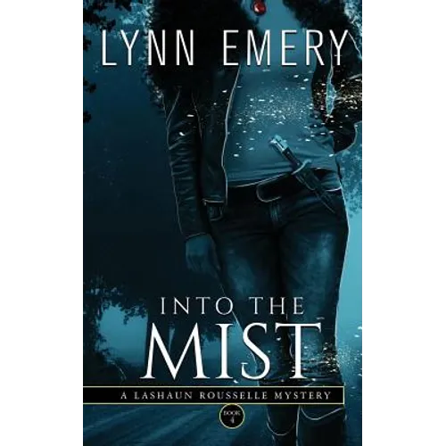Into The Mist: A LaShaun Rousselle Mystery