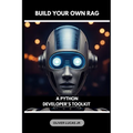 Build Your Own RAG: A Python Developer's Toolkit