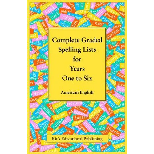 Complete Graded Spelling Lists for Years One to Six: American English