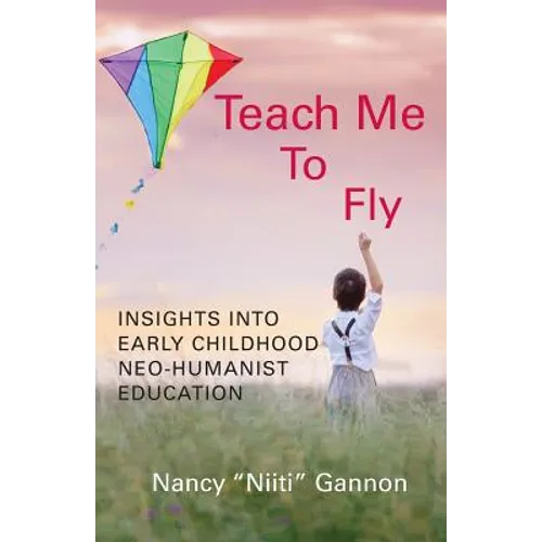 Teach Me to Fly: Insights into Early Childhood Neo-humanist Education