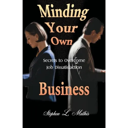 Minding Your Own Business: Secrets to Overcome Job Dissatisfaction