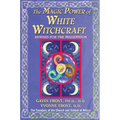 Magic Power of White Witchcraft: Revised for the New Millennium