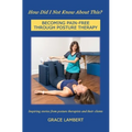 How Did I Not Know About This?: Becoming Pain-Free Through Posture Therapy