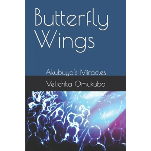 Butterfly Wings: Akubuya's Miracles