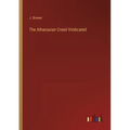 The Athanasian Creed Vindicated