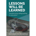 Lessons Will Be Learned: Transforming Safeguarding in Education