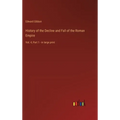 History of the Decline and Fall of the Roman Empire: Vol. 4; Part 1 - in large print