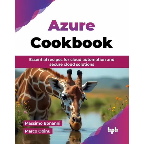 Azure Cookbook: Essential recipes for cloud automation and secure cloud solutions (English Edition)