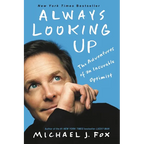 Always Looking Up: The Adventures of an Incurable Optimist