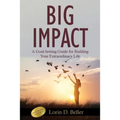 Big Impact: A Goal-Setting Guide for Building Your Extraordinary Life