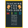Teaching for the Two-Sided Mind: A Guide to Right Brain/Left Brain Education