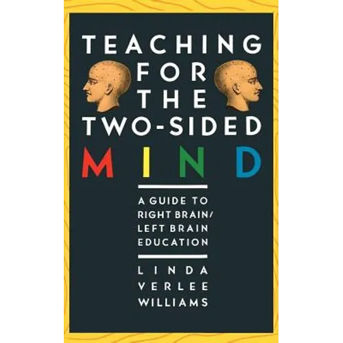 Teaching for the Two-Sided Mind: A Guide to Right Brain/Left Brain Education