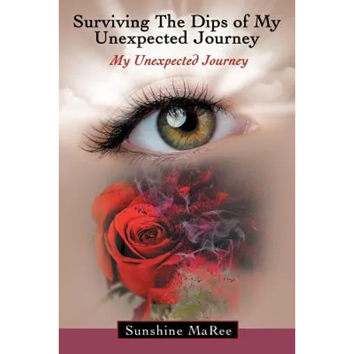 Surviving the Dips of My Unexpected Journey: My Unexpected Journey