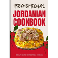 Traditional Jordanian Cookbook: 50 Authentic Recipes from Jordan