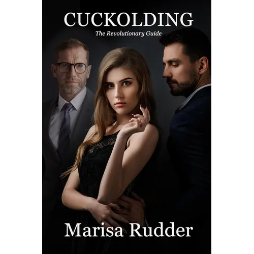 Cuckolding: The Revolutionary Guide