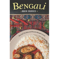 Bengali Main Courses: Dive into The Spicy and Flavorful Bengali Cuisine!