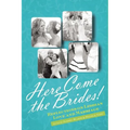 Here Come the Brides!: Reflections on Lesbian Love and Marriage