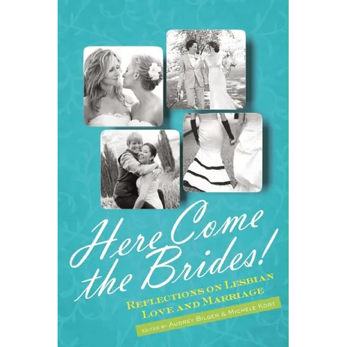 Here Come the Brides!: Reflections on Lesbian Love and Marriage