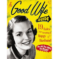 The Good Wife Guide: 19 Rules for Keeping a Happy Husband