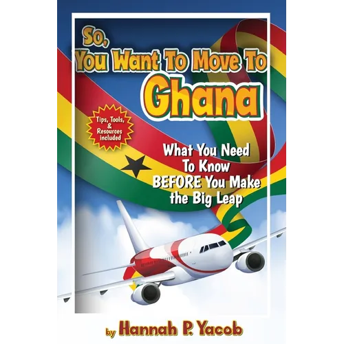 So, You Want to Move To Ghana